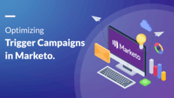 Optimizing Trigger Campaigns in Marketo