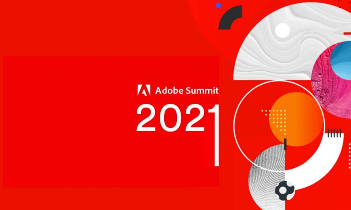 Adobe Summit 2021 – An Influential Event to Learn and Grow for Marketers and Technologists