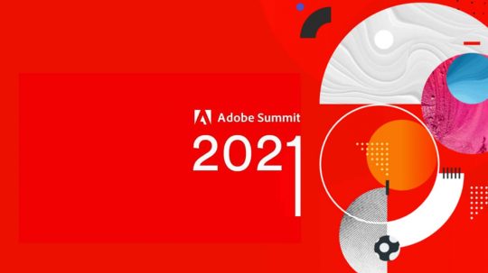 Adobe Summit 2021 – An Influential Event to Learn and Grow for Marketers and Technologists